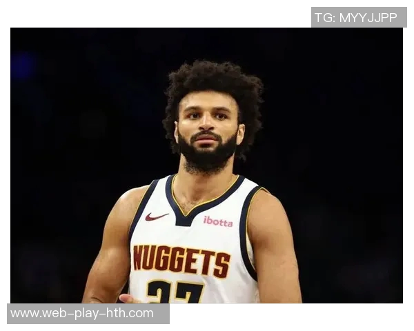 贾马尔穆雷荣获周最佳称号书写职业生涯新篇章